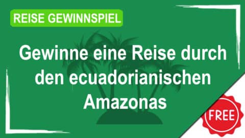 Gewinne eine Reise durch den ecuadorianischen Amazonas
